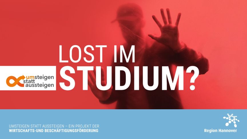 Rote Grafik mit Silhouette einer Person, Text "Lost im Studium?", Logo "umsteigen statt aussteigen", Region Hannover.