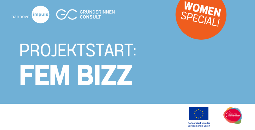 Logo-Banner: "Projektstart: FEM BIZZ" mit hannover impuls & Gründerinnen Consult Logos, EU-Förderlogo, "Women Special!" Badge.
